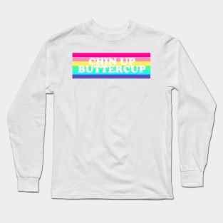 Chin Up Buttercup Long Sleeve T-Shirt